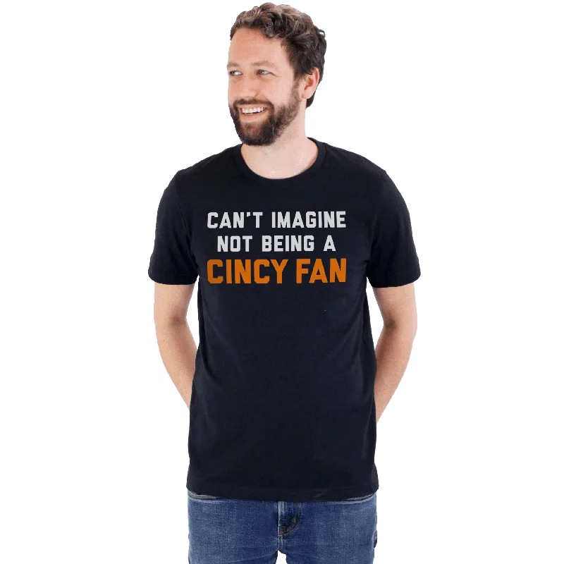 Can't Imagine Not Being A Cincy Fan - Football Tee