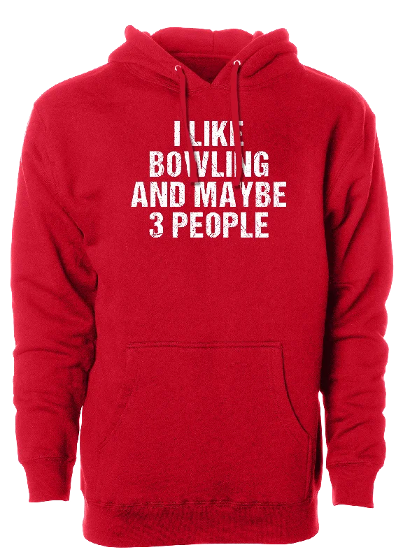 I Like Bowling and Maybe 3 People Hoodie