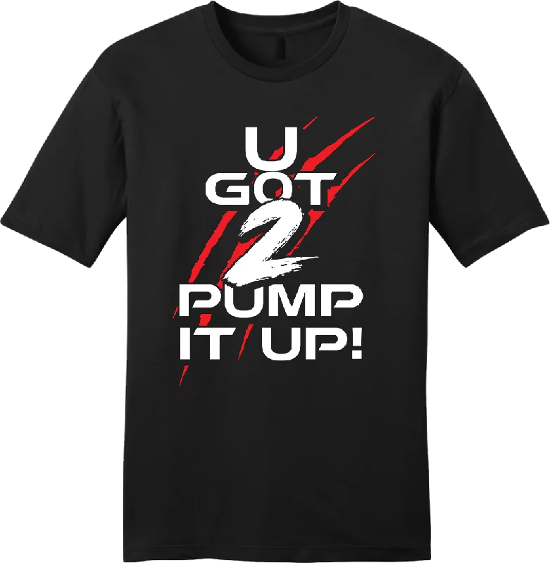 U Got 2 Pump It Up